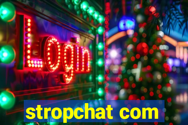 stropchat com